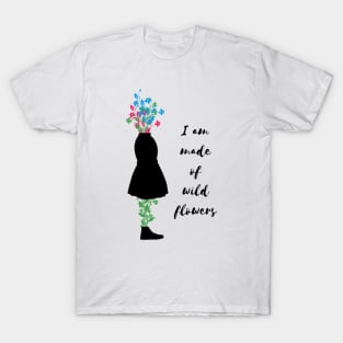 I Am Made Of Wildflowers T-Shirt